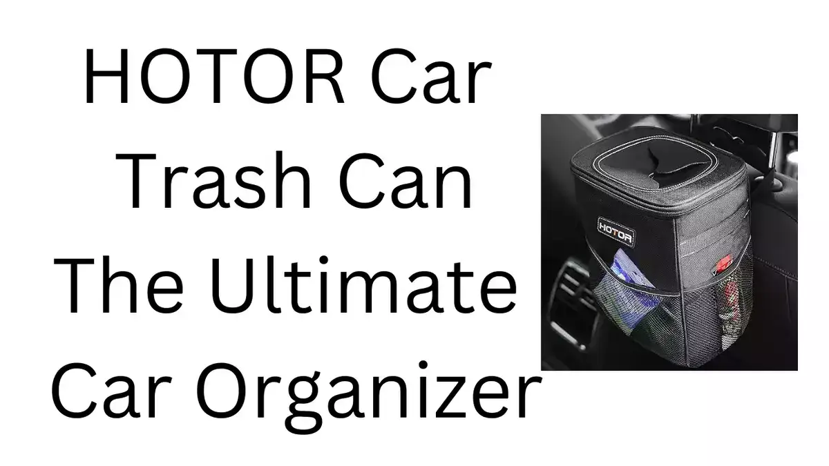 HOTOR Car Trash Can - The Ultimate Car Organizer