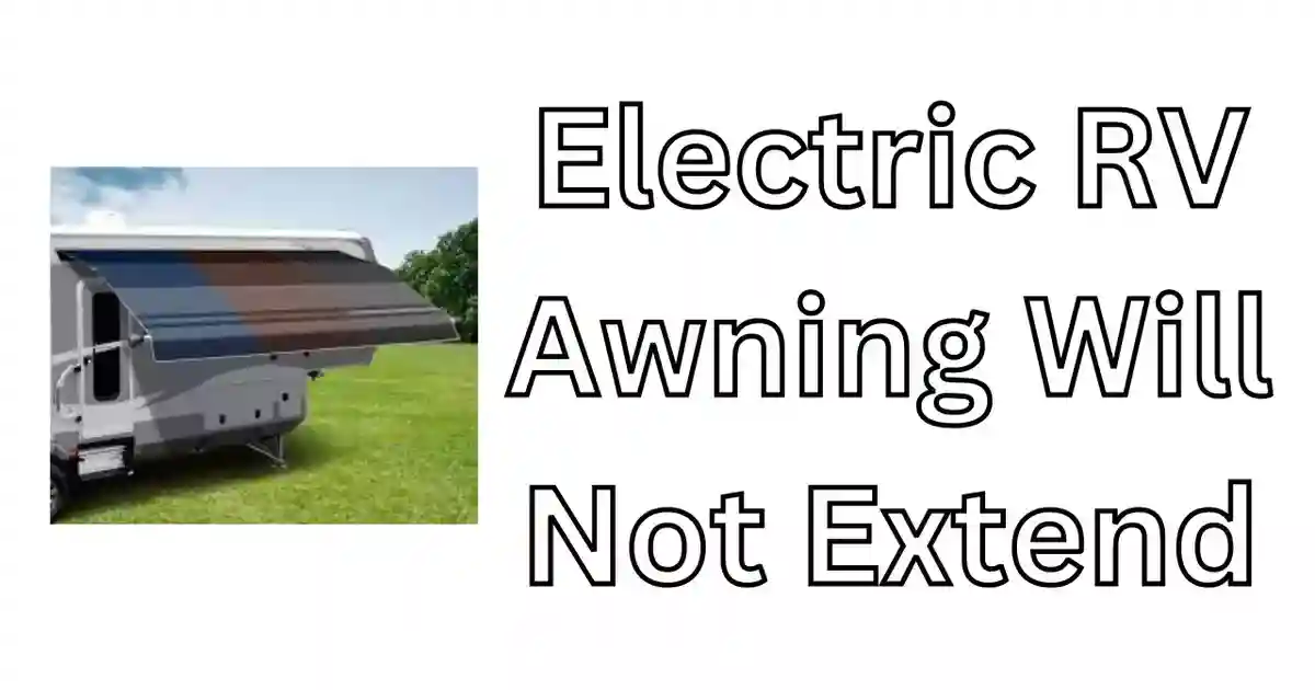 Electric RV Awning Will Not Extend