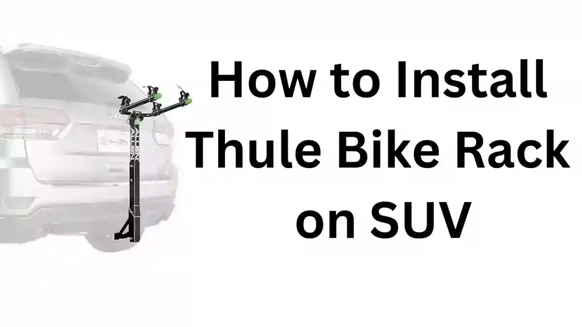 Unlocking Adventure: How to Install Thule bike rack on SUV