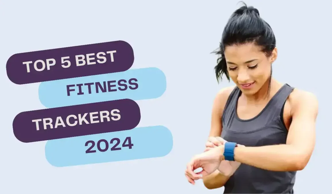 Top 5 Best Fitness Trackers for 2024: Track Your Health & Wellness Goals