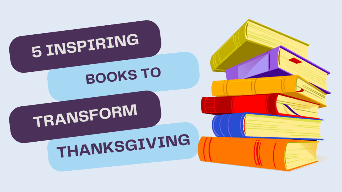 5 Inspiring Books to Transform Your Thanksgiving Holiday