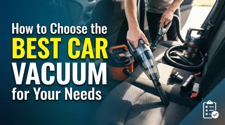 How to Choose the Best Car Vacuum Cleaner for Your Needs